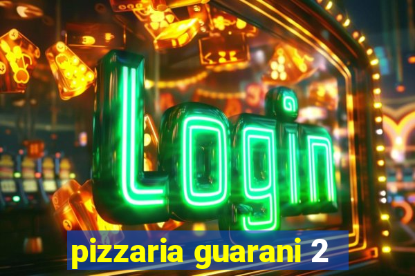 pizzaria guarani 2